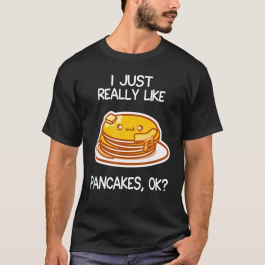 Ich mag wirklich    PancakesPancake T-Shirt (Vorderseite)