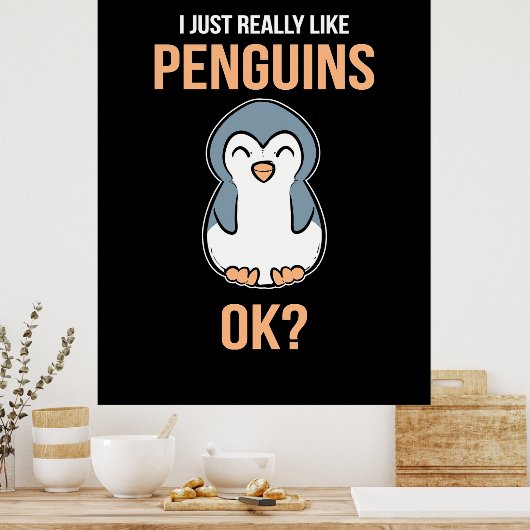 Ich mag wirklich Pinguin Poster (Küche)