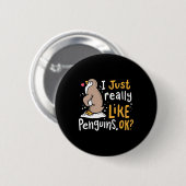 Ich mag wirklich Pinguine, ok Button (Vorne & Hinten)