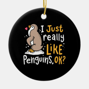 Ich mag wirklich Pinguine, ok Keramik Ornament