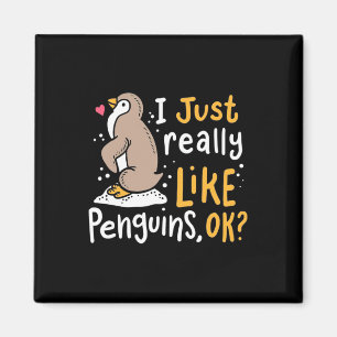 Ich mag wirklich Pinguine, ok Magnet