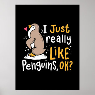 Ich mag wirklich Pinguine, ok Poster