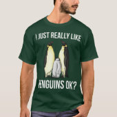 Ich mag wirklich Pinguine Ok? T-Shirt (Vorderseite)