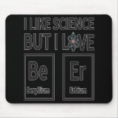 Ich mag Wissenschaft aber i-Liebe-Bier Mousepad (Vorne)
