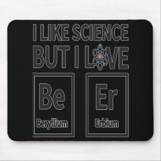 Ich mag Wissenschaft aber i-Liebe-Bier Mousepad