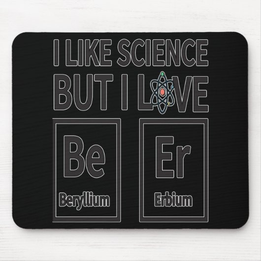 Ich mag Wissenschaft aber i-Liebe-Bier Mousepad (Vorne)
