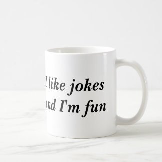 Ich mag Witze und ich bin Spaß Kaffeetasse