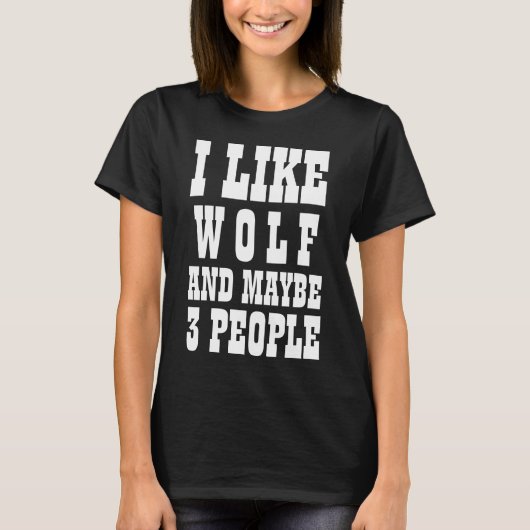 ICH MAG WOLF UND VIELLEICHT 3 PERSONEN T - Shirt (Vorderseite)
