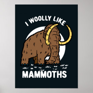 Ich mag Wollmammuts Poster
