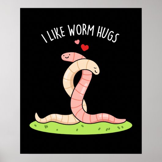 Ich mag Wurmhugs Funny Warm Worm Pun Dark BG Poster (Vorne)