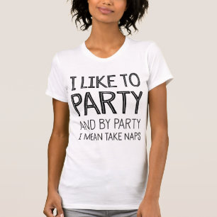 Ich mag zum Party und durch Party nehmen I gemein T-Shirt