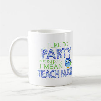 Ich mag zum Party (unterrichten Sie Mathe) Kaffeetasse