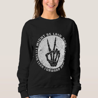 Ich mag zurückliegen, aber ich kann echt nach vorn sweatshirt