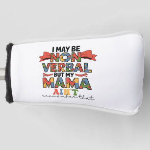 Ich mag zwar nicht mündlich sein, aber meine Mama  Golf Headcover