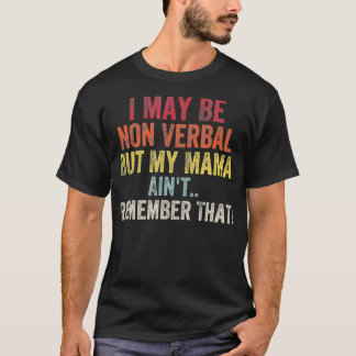 Ich mag zwar nicht mündlich sein, aber meine Mutte T-Shirt