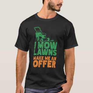 Ich mähen Rasenmähen Landschaftsgärten für Mäher T-Shirt