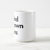 Ich mahle meine eigenen Bohnen Kaffeetasse (Mittel)