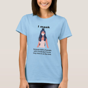 Ich maskiere, weil 60% der Leute mit Covid.. lt-Sh T-Shirt