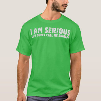 Ich meine es ernst, und nenn mich nicht Shirley T-Shirt