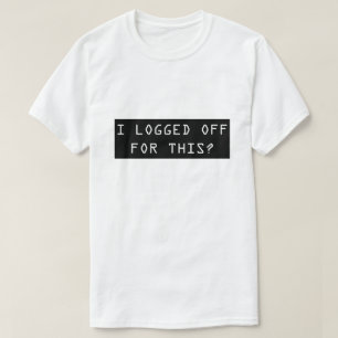 Ich meldete für dieses ab? Das T-Shirt der