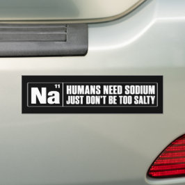 Ich Menschen brauchen Natrium, nur nicht zu salzig Autoaufkleber