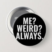 Ich? Merkwürdig? Immer. Introvertieren von lustige Button (Vorne & Hinten)