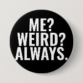 Ich? Merkwürdig? Immer. Introvertieren von lustige Button (Vorderseite)