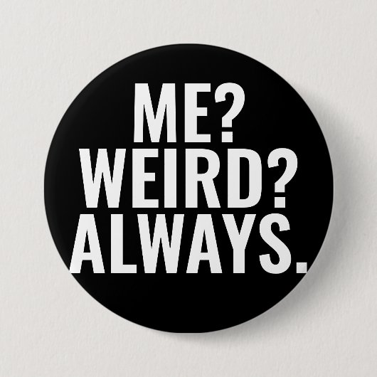 Ich? Merkwürdig? Immer. Introvertieren von lustige Button (Vorderseite)