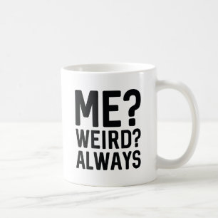 Ich? Merkwürdig? Immer Kaffeetasse