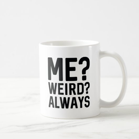 Ich? Merkwürdig? Immer Kaffeetasse (Rechts)