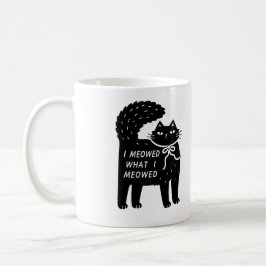 "Ich miaute, was ich miaute" Schwarze Katzen-Tasse Kaffeetasse