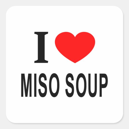 ICH ❤️ MISO SOUP I LIEBE MISO SOUP I HEART MISO SO QUADRATISCHER AUFKLEBER (Vorderseite)