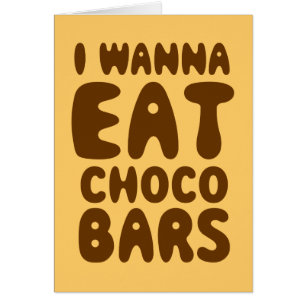 Ich möchte Choco Bars Card essen