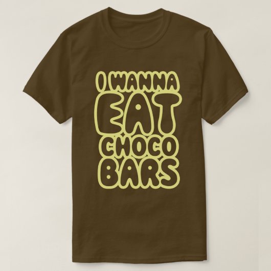 Ich möchte Choco Bars essen T-Shirt (Design vorne)