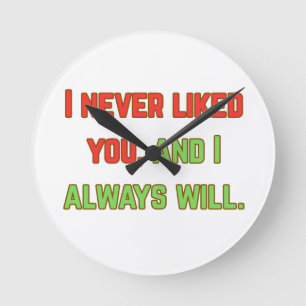 Ich mochte dich nie runde wanduhr