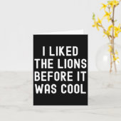 Ich mochte die Löwen, bevor es Cooler Witzbold war Karte (Gelbe Blume)
