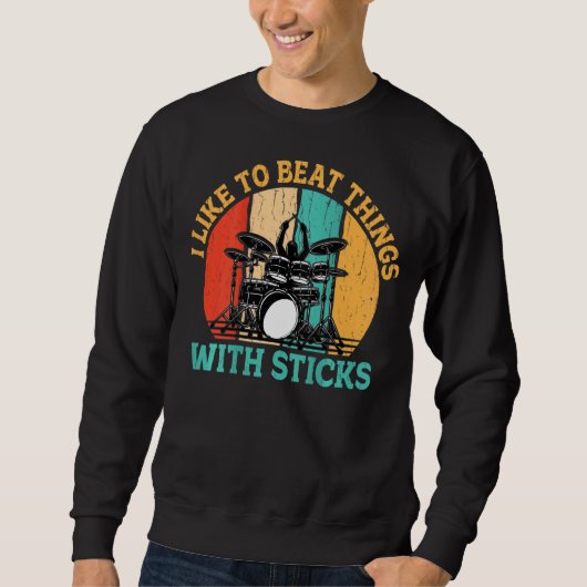 Ich möchte Dinge mit Sticks Backprint Drumm schlag Sweatshirt (Vorderseite)