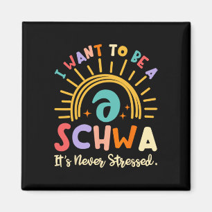 Ich möchte ein Schwa sein, es ist nie betont Scien Magnet