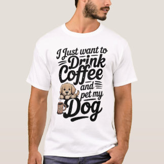 Ich möchte einfach nur Kaffee trinken und meinen H T-Shirt