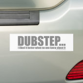 Ich mochte es besser, als niemand in DUBSTEP Autoaufkleber (Auf Auto)
