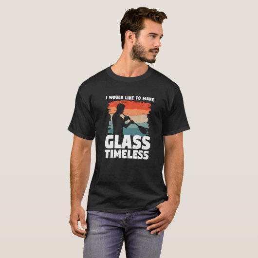 Ich möchte Glass zeitlos Glass machen G T-Shirt (Vorne ganz)