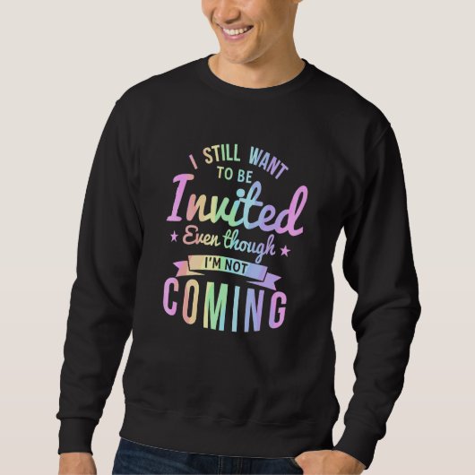 Ich möchte immer noch eingeladen werden, obwohl ic sweatshirt (Vorderseite)