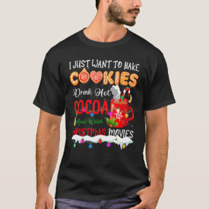 Ich möchte Kekse backen, heiße Schokolade trinken  T-Shirt
