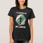 Ich möchte lieber als "Weighted Jump Rope Double D T-Shirt (Vorderseite)