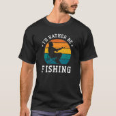 Ich möchte lieber angeln - Funny Fishing-Geschenk T-Shirt (Vorderseite)