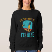 Ich möchte lieber angeln sweatshirt (Vorderseite)
