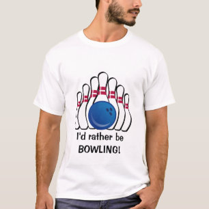 Ich möchte lieber Bowling Anpassbarer T - Shirt se