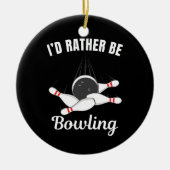 Ich möchte lieber Bowling sein Keramik Ornament (Vorne)