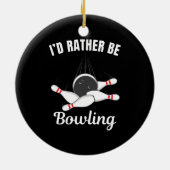 Ich möchte lieber Bowling sein Keramik Ornament (Hinten)
