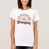 Ich möchte lieber Camping sein T-Shirt (Vorderseite)